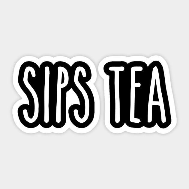 Sips Tea - Classic Elegant Quote for Gossip Queens Sticker by mangobanana